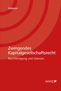 Cover: Zwingendes Kapitalgesellschaftsrecht Rechtfertigung und Grenzen - Manz