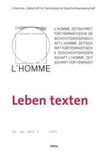 Cover: L'Homme. Europ&auml;ische Zeitschrift f&uuml;r Feministische Geschichtswissenschaft / Leben texten - B&ouml;hlau