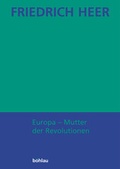 Cover: Friedrich Heer: Ausgew&auml;hlte Werke in Einzelb&auml;nden / Europa - Mutter der Revolutionen - B&ouml;hlau