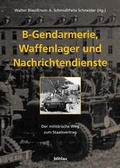 Cover: B-Gendarmerie, Waffenlager und Nachrichtendienste - B&ouml;hlau