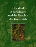 Cover: Der Wald in der Malerei und der Graphik des Donaustils - B&ouml;hlau