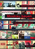Cover: Moskau bauen von Lenin bis Chruschtschew - B&ouml;hlau