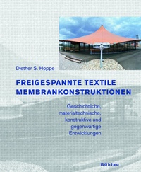 Abbildung von: Freigespannte textile Membrankonstruktionen - Böhlau