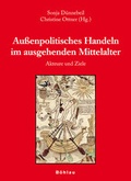 Cover: Au&szlig;enpolitisches Handeln im ausgehenden Mittelalter - B&ouml;hlau
