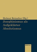Cover: Josephinismus als Aufgekl&auml;rter Absolutismus - B&ouml;hlau