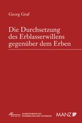 Cover: Die Durchsetzung des Erblasserwillens gegen&uuml;ber dem Erben - Manz