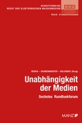 Cover: Unabh&auml;ngigkeit der Medien Sechstes Rundfunkforum - Manz