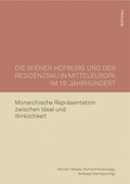 Cover: Die Wiener Hofburg und der Residenzbau in Mitteleuropa im 19. Jahrhundert - B&ouml;hlau