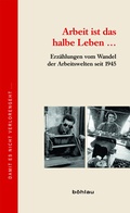 Cover: Arbeit ist das halbe Leben . - B&ouml;hlau