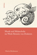 Cover: Musik und Melancholie im Werk Heimito von Doderers - B&ouml;hlau