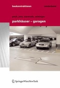 Cover: Baukonstruktionen Volume 1-17 / Parkh&auml;user - Garagen - Springer