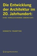 Cover: Die Entwicklung der Architektur im 20. Jahrhundert: Eine vergleichende &Uuml;bersicht - Springer