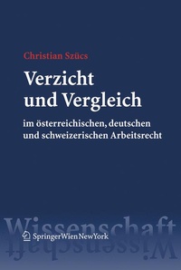 Abbildung von: Verzicht und Vergleich im österreichischen, deutschen und schweizerischen Arbeitsrecht - Springer