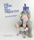 Cover: Die Liebe zu den Objekten/The Love of Objects - Springer
