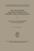 Cover: Die Psychiatrie der Hirntumoren bei Kindern und Jugendlichen - Springer