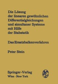 Cover: Die L&ouml;sung der linearen gew&ouml;hnlichen Differentialgleichungen und simultaner Systeme mit Hilfe der Stabstatik - Springer