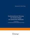 Cover: Institutionalisierte Messung Des Studienerfolges Mit Statistischen Methoden - Springer