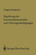 Cover: Regulierung der Kommunikationsm&auml;rkte unter Konvergenzbedingungen - Springer
