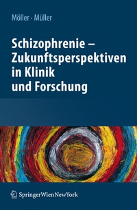 Abbildung von: Schizophrenie - Zukunftsperspektiven in Klinik und Forschung - Springer