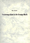 Cover: Die Verzierungs-Kunst in der Gesangs-Musik des 16.-17. Jahrhunderts (1535-1650) - S&auml;ndig Reprint