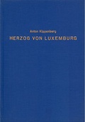Cover: Die Sage vom Herzog von Luxemburg und die historische Pers&ouml;nlichkeit ihres Tr&auml;gers - S&auml;ndig Reprint