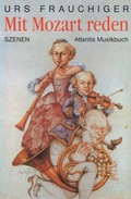 Cover: Mit Mozart reden - Atlantis Musikbuch-Verlag