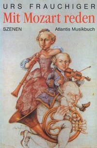 Abbildung von: Mit Mozart reden - Atlantis Musikbuch-Verlag
