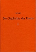 Cover: Die Geschichte des Eisens in technischer und kulturgeschichtlicher Beziehung / Die Geschichte des Eisens in technischer und kulturgeschichtlicher Beziehung - Band 1 - S&auml;ndig Reprint