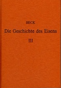 Cover: Die Geschichte des Eisens in technischer und kulturgeschichtlicher Beziehung / Die Geschichte des Eisens in technischer und kulturgeschichtlicher Beziehung - Band 3 - S&auml;ndig Reprint