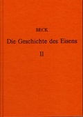 Cover: Die Geschichte des Eisens in technischer und kulturgeschichtlicher Beziehung / Die Geschichte des Eisens in technischer und kulturgeschichtlicher Beziehung - Band 2 - S&auml;ndig Reprint