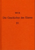 Cover: Die Geschichte des Eisens in technischer und kulturgeschichtlicher Beziehung / Die Geschichte des Eisens in technischer und kulturgeschichtlicher Beziehung - Band 4 - S&auml;ndig Reprint