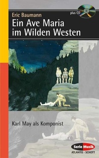 Abbildung von: Ein Ave Maria im Wilden Westen - Atlantis Musikbuch-Verlag