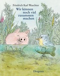 Cover: Wir k&ouml;nnen noch viel zusammen machen - Diogenes