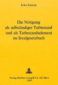 Cover: Die N&ouml;tigung als selbst&auml;ndiger Tatbestand und als Tatbestandselement im Strafgesetzbuch - Peter Lang Verlag