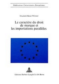 Abbildung von: Le caractère du droit de marque et les importations parallèles - Peter Lang Verlag