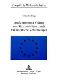 Abbildung von: Ausführung und Vollzug von Staatsverträgen durch bundesrätliche Verordnungen - Peter Lang Verlag