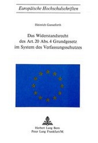 Abbildung von: Das Widerstandsrecht des Art. 20 Abs. 4 Grundgesetz im System des Verfassungsschutzes - Peter Lang Verlag