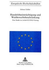 Abbildung von: Handelsbeeinträchtigung und Wettbewerbsbeschränkung - Peter Lang Verlag
