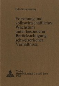 Abbildung von: Forschung und volkswirtschaftliches Wachstum unter besonderer Berücksichtigung schweizerischer Verhältnisse - Peter Lang Verlag