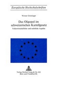 Abbildung von: Das Oligopol im schweizerischen Kartellgesetz - Peter Lang Verlag