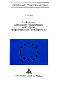 Abbildung von: Indikation zur analytischen Psychotherapie mit Hilfe der «experimentellen Triebdiagnostik» - Peter Lang Verlag
