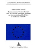 Bild: Katamnestische Untersuchungen &uuml;ber 36 F&auml;lle von malignem Melanom der Universit&auml;tshautklinik Bern in den Jahren 1953-1967 - Peter Lang Verlag