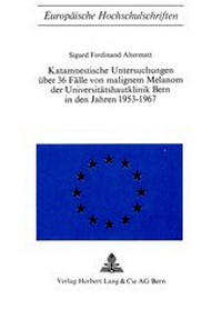 Abbildung von: Katamnestische Untersuchungen über 36 Fälle von malignem Melanom der Universitätshautklinik Bern in den Jahren 1953-1967 - Peter Lang Verlag