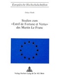 Cover: Studien zum &laquo;Estrif de fortune et vertu&raquo; des Martin Le Franc - Peter Lang Verlag