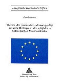 Abbildung von: Themen der paulinischen Missionspredigt auf dem Hintergrund der spätjüdisch-hellenistischen Missionsliteratur - Peter Lang Verlag