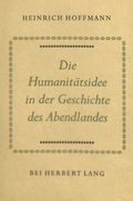 Bild: Die Humanit&auml;tsidee in der Geschichte des Abendlandes - Peter Lang Verlag