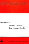 Cover: Andreas Gryphius: Poet Between Epochs - Peter Lang Verlag