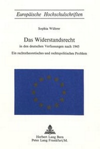 Abbildung von: Das Widerstandsrecht in den deutschen Verfassungen nach 1945 - Peter Lang Verlag