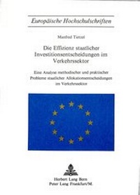 Abbildung von: Die Effizienz staatlicher Investitionsentscheidungen im Verkehrssektor - Peter Lang Verlag