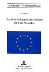 Abbildung von: Geschichtsphilosophische Strukturen im Werk Nietzsches - Peter Lang Verlag